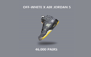 发售货量曝光！Off-White x Air  Jordan 5 原价入手不易